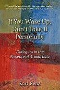 If You Wake Up, Don't Take It Personally