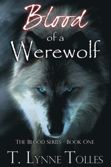 T. Lynne Tolles - Blood of a Werewolf, E-bok