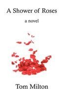 Tom Milton - Shower of Roses, Häftad
