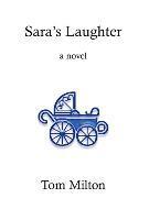 Tom Milton - Sara's Laughter, Inbunden