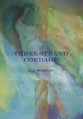 M J Sullivan - Three-Strand Cordage, Inbunden