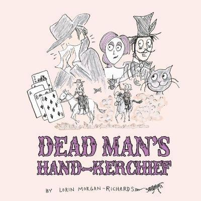 Lorin Morgan-Richards - Dead Man's Hand-kerchief, Häftad. Tillgänglighet: Lägg i varukorg