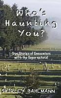 Shirley Bahlmann - Who's Haunting You?: True Stories of Encounters with the Supernatural, Häftad