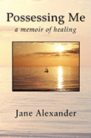 Jane Alexander - Possessing Me: A Memoir of Healing, Häftad