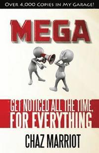 Chaz Marriot - Mega: Get Noticed All the Time, for Everything, Häftad