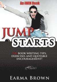 Earma Brown - JumpStarts: 100 Book Writing Tips, Exercises and Quotable Encouragement: 100 Book Writing Tips, Exercises and Quotable Encouragement, Häftad