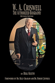 W.A. Criswell: The Authorized Biography