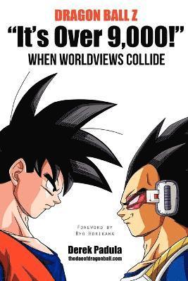Derek Padula - Dragon Ball Z "It's Over 9,000!" When Worldviews Collide, Häftad. Tillgänglighet: Lägg i varukorg