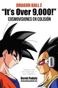Dragon Ball Z It's Over 9,000! Cosmovisiones En Colision
