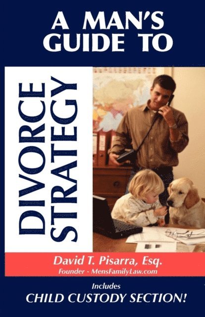 David T. Pisarra - Man's Guide to Divorce Strategy, E-bok