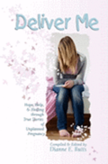 Deliver Me: Hope, Help, & Healing through True Stories of Unplanned Pregnancy