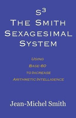 S3 The Smith Sexagesimal System
