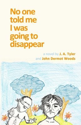 John Dermot Woods, J. a. Tyler - No One Told Me I Was Going To Disappear, Häftad