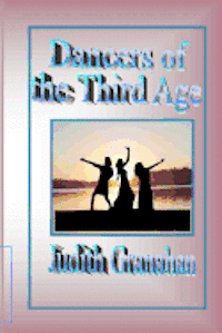 Judith M. Granahan - Dancers of the Third Age, Häftad