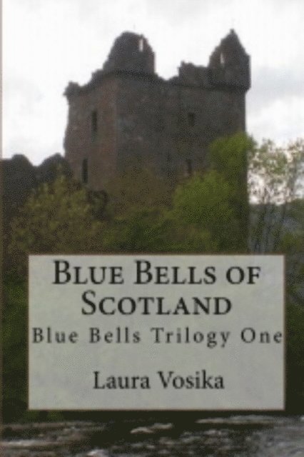 Laura Vosika - Blue Bells of Scotland: Blue Bells Trilogy One, E-bok