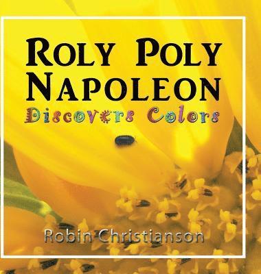Robin Christianson - Roly Poly Napoleon Discovers Colors, Inbunden. Tillgänglighet: Lägg i varukorg