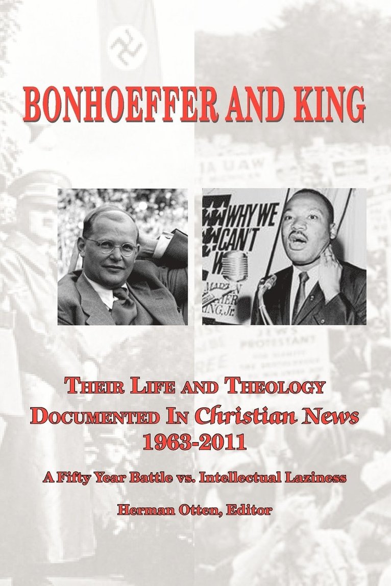 Herman J Otten - BONHOEFFER AND KING The Life and Theology Documented in Christian News 1963-2011, Häftad