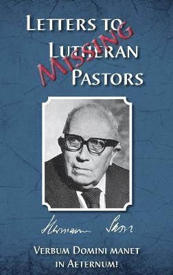 Herman J Otten - Missing Letters to Lutheran Pastors, Hermann Sasse, Inbunden