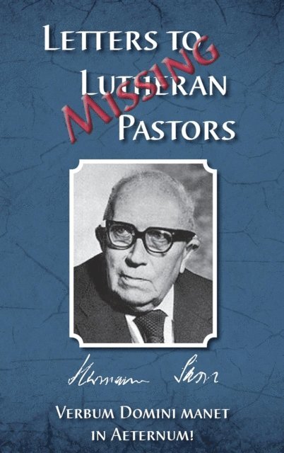 Herman J Otten - Missing Letters to Lutheran Pastors, Hermann Sasse, E-bok