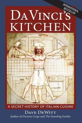 Dave DeWitt - Da Vinci's Kitchen: A Secret History of Italian Cuisine, Häftad