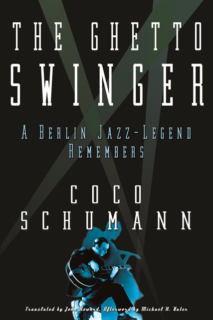 Coco Schumann - Ghetto Swinger: A Berlin Jazz-Legend Remembers, E-bok