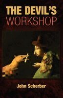 John Scherber - The Devil's Workshop, Häftad. Tillgänglighet: Lägg i varukorg