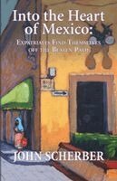 John Scherber - Into the Heart of Mexico: Expatriates Find Themselves Off the Beaten Path, Häftad. Tillgänglighet: Lägg i varukorg