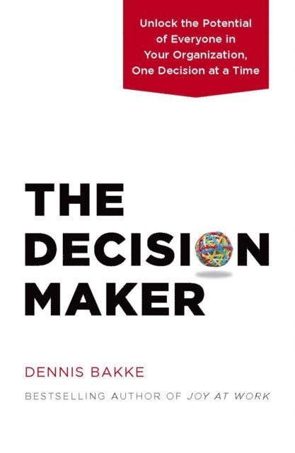 Dennis Bakke - Decision Maker, E-bok