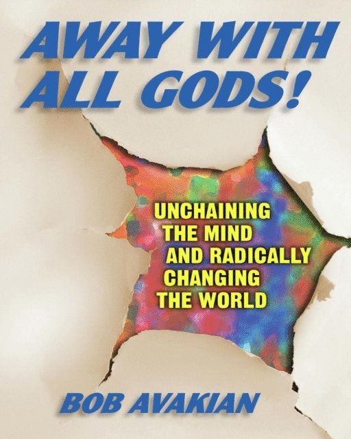 Bob Avakian - Away With All Gods! - Unchaining the Mind and Radically Changing the World, E-bok