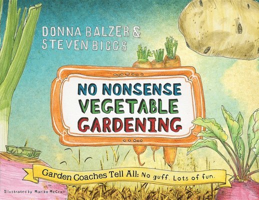 Donna Balzer, Steven Biggs - No Nonsense Vegetable Gardening, Häftad. Tillgänglighet: Tillfälligt slut