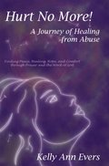 Hurt No More! A Journey of Healing from Abuse