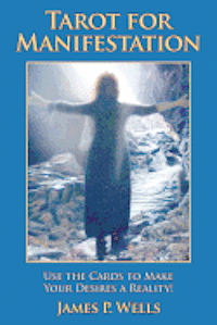 Tarot for Manifestation by James Wells