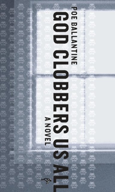 Poe Ballantine - God Clobbers Us All, E-bok