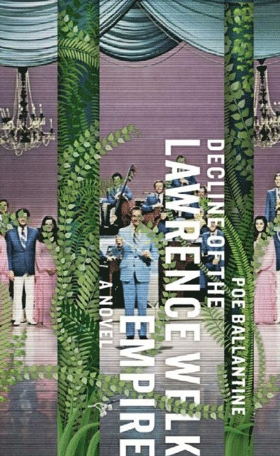 Poe Ballantine - Decline of the Lawrence Welk Empire, E-bok