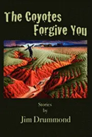 Jim Drummond - The Coyotes Forgive You, Häftad. Tillgänglighet: Lägg i varukorg
