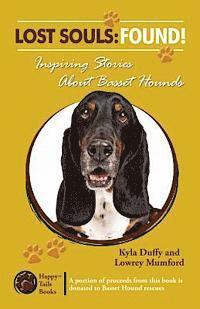 Lowrey Mumford, Kyla Duffy - Lost Souls: FOUND! Inspiring Stories About Basset Hounds, Häftad. Tillgänglighet: Lägg i varukorg