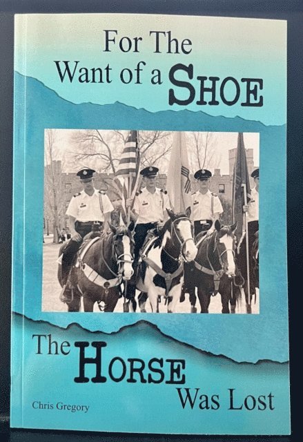 Chris Gregory - For the Want of a Shoe, the Horse Was Lost, E-bok