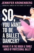 So, You Want To Be a Ballet Dancer?