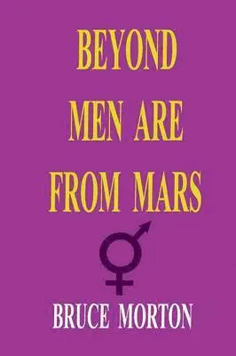 Bruce Eldine Morton - Beyond Men are from Mars, Häftad. Tillgänglighet: Lägg i varukorg
