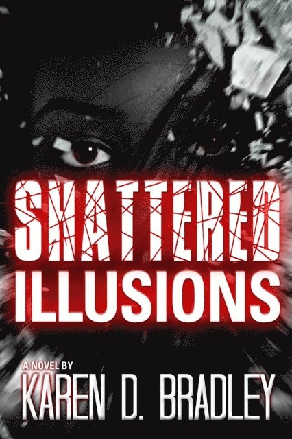Karen D. Bradley - Shattered Illusions, E-bok