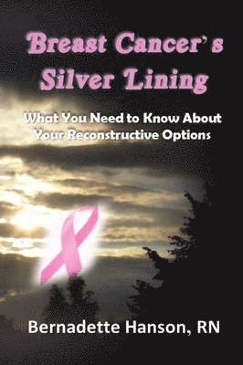 RN Bernadette Hanson - Breast Cancer's Silver Lining, Häftad