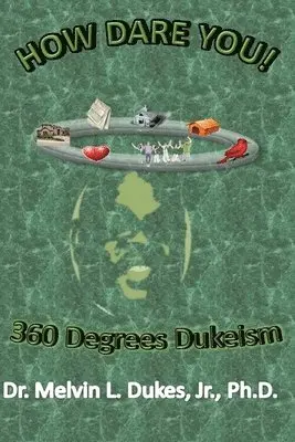 Melvin L Dukes Jr - How Dare You - 360 Degrees Dukeism, Häftad. Tillgänglighet: Lägg i varukorg