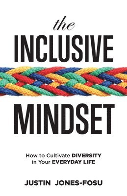 Justin Jones-Fosu - The Inclusive Mindset: How to Cultivate Diversity in Your Everyday Life, Häftad