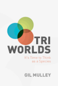Tri Worlds: It's Time to Think as a Species