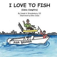 III Brandenburg, Joseph A., Susan D. Brandenburg - I Love to Fish (Cobia Campfire), Häftad