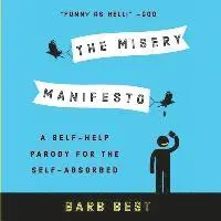 Barb Best - The Misery Manifesto: A Self-Help Parody for the Self-Absorbed, Häftad. Tillgänglighet: Lägg i varukorg
