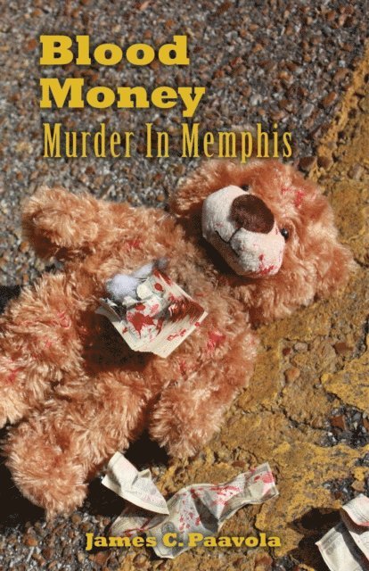 James Paavola - Blood Money: Murder In Memphis, E-bok