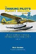 The Thinking Pilot's Flight Manual: Or, How to Survive Flying Little Airplanes and Have a Ball Doing It, Volume 2