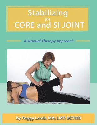Peggy Lamb - Stabilizing the Core and the SI Joint: A Manual Therapy Approach, Häftad. Tillgänglighet: Lägg i varukorg