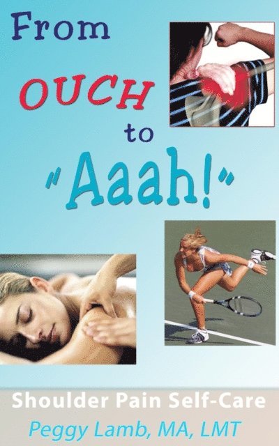 PEGGY LAMB - From Ouch to Aaah! Shoulder Pain Self-Care, E-bok. Tillgänglighet: Lägg i varukorg